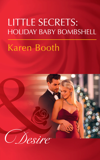 Karen Booth - Little Secrets: Holiday Baby Bombshell