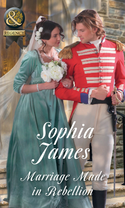 Sophia James - Marriage Made In Rebellion