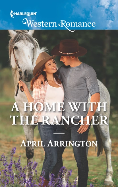 Обложка книги A Home With The Rancher, April Arrington