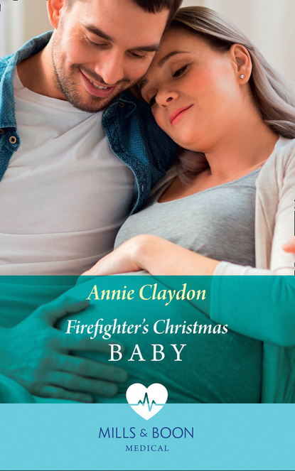 Annie Claydon - Firefighter's Christmas Baby
