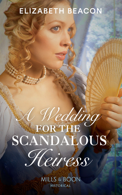 Elizabeth Beacon - A Wedding For The Scandalous Heiress