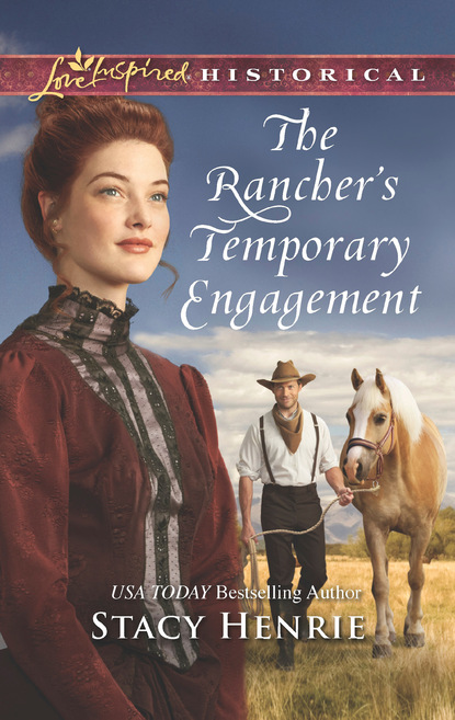 Stacy Henrie - The Rancher's Temporary Engagement