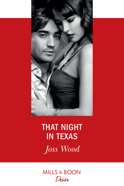 Joss Wood — That Night In Texas