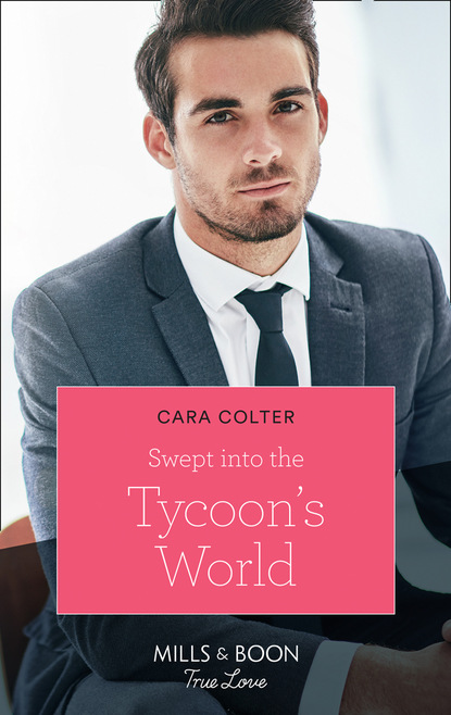 Cara Colter - Swept Into The Tycoon's World
