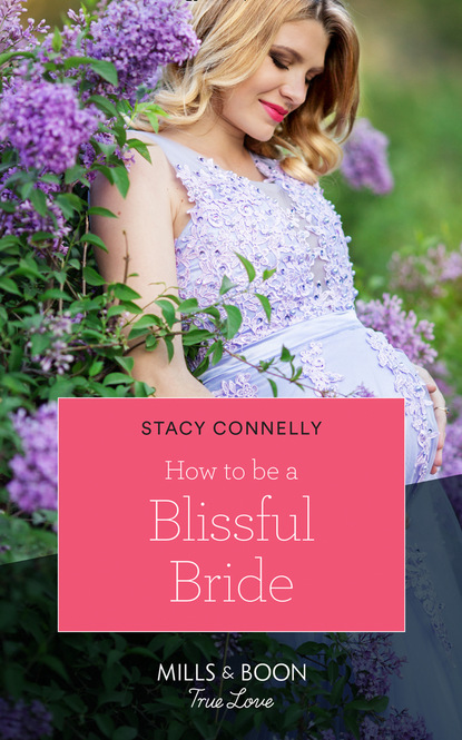 Stacy Connelly - How To Be A Blissful Bride