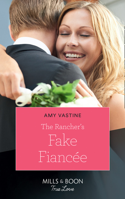 The Rancher's Fake Fiancée (Amy Vastine). 