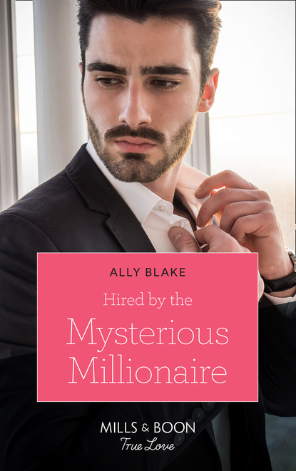 Ally Blake - Hired By The Mysterious Millionaire