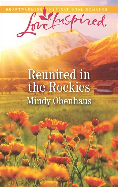 Reunited In The Rockies (Mindy Obenhaus). 