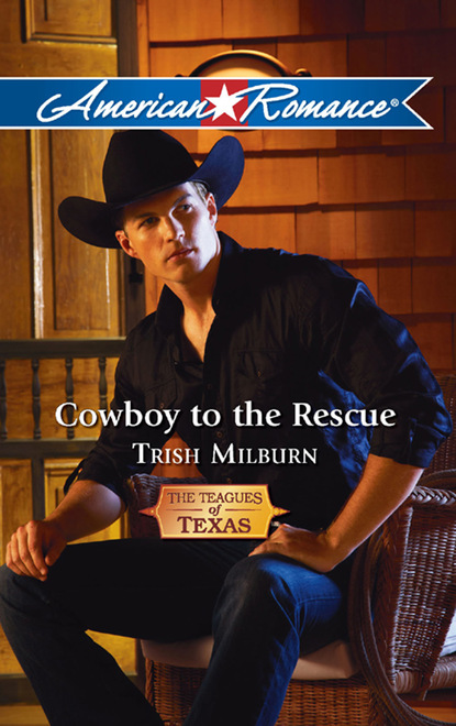 Trish  Milburn - Cowboy to the Rescue