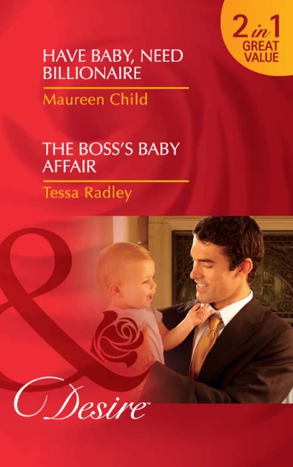 Обложка книги Have Baby, Need Billionaire / The Boss's Baby Affair, Тесса Рэдли