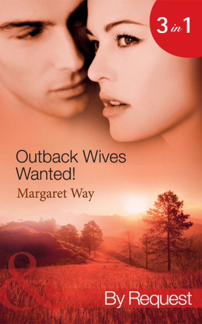 Margaret Way - Outback Wives Wanted!
