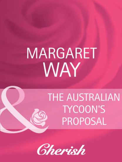 Margaret Way - The Australian Tycoon's Proposal