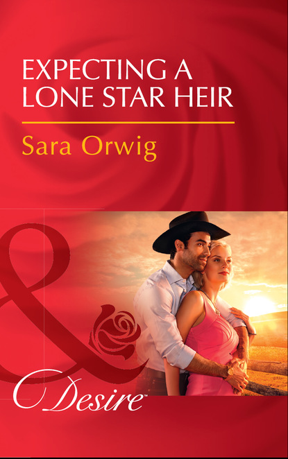 Sara Orwig - Expecting A Lone Star Heir