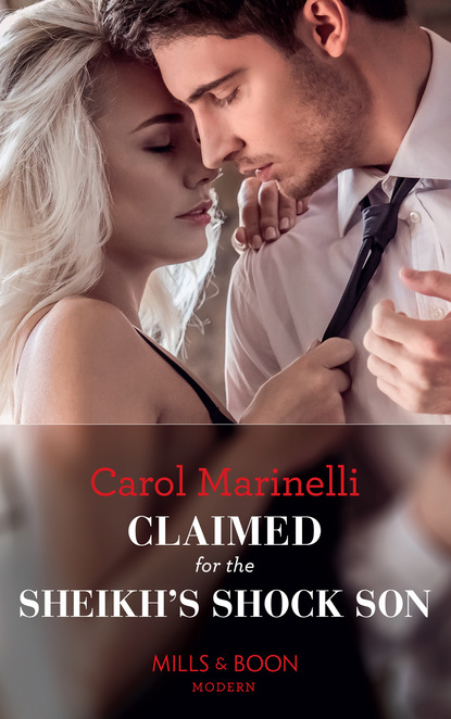 Carol Marinelli - Claimed For The Sheikh's Shock Son