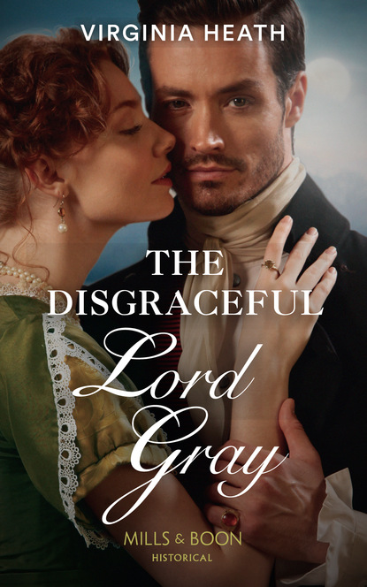 Virginia Heath - The Disgraceful Lord Gray