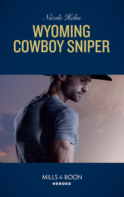 Nicole Helm - Wyoming Cowboy Sniper