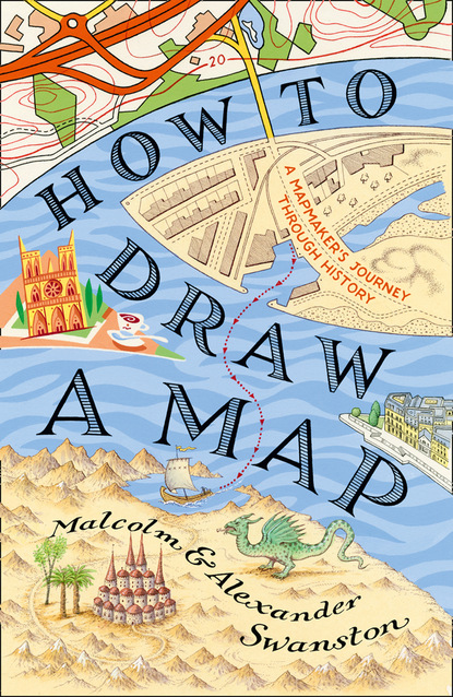 Malcolm Swanston - How to Draw a Map