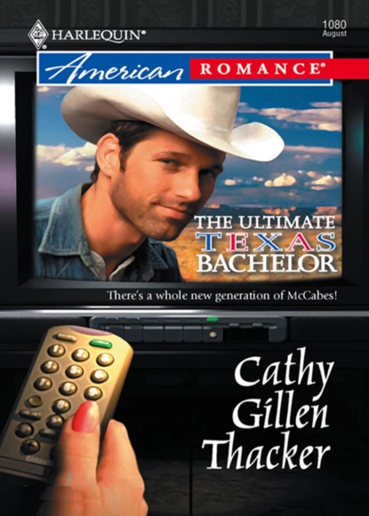 Обложка книги The Ultimate Texas Bachelor, Cathy Gillen Thacker