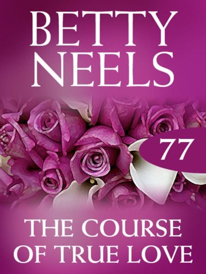 Betty Neels - The Course of True Love
