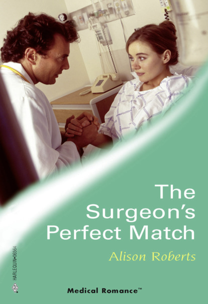 Alison Roberts - The Surgeon's Perfect Match