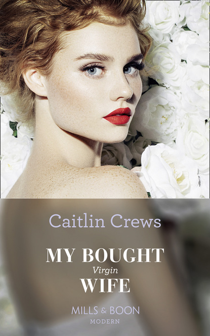 Caitlin Crews - My Bought Virgin Wife