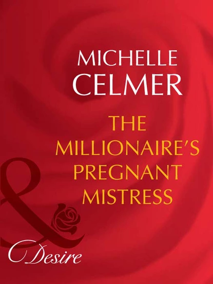 Обложка книги The Millionaire's Pregnant Mistress, Michelle Celmer