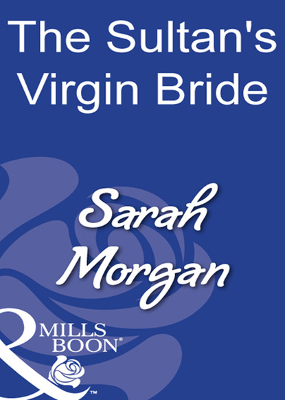 Sarah Morgan - The Sultan's Virgin Bride