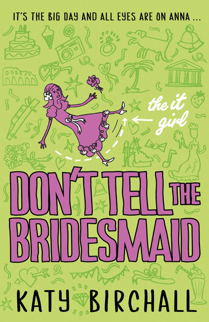 Katy Birchall - The It Girl: Don't Tell the Bridesmaid