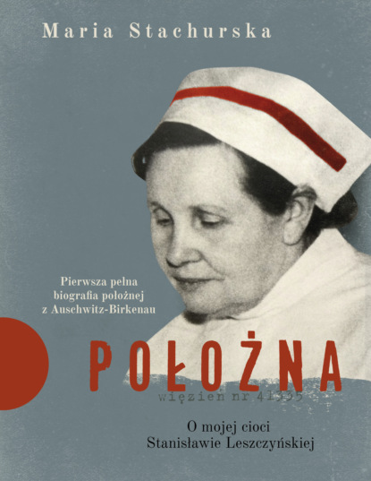 Maria Stachurska — Położna. O mojej cioci Stanisławie Leszczyńskiej