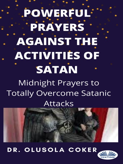 Dr. Olusola Coker - Powerful Prayers Against The Activities Of Satan