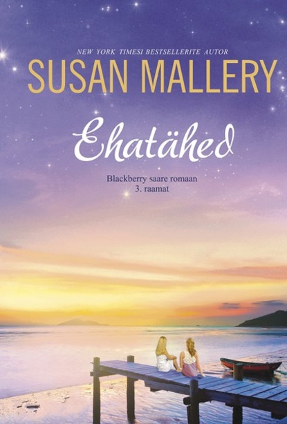 Susan Mallery — Ehat?hed. Blackberry saare romaan, 3. raamat
