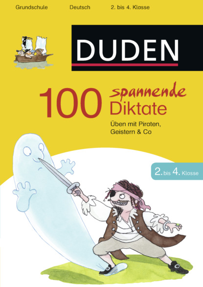 

100 spannende Diktate 2. bis 4. Klasse