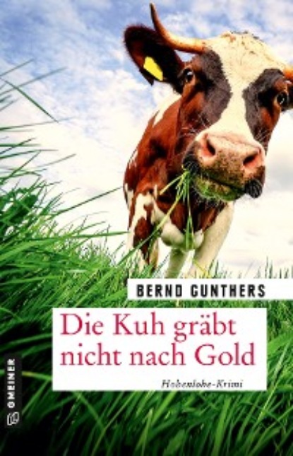 Bernd Gunthers - Die Kuh gräbt nicht nach Gold