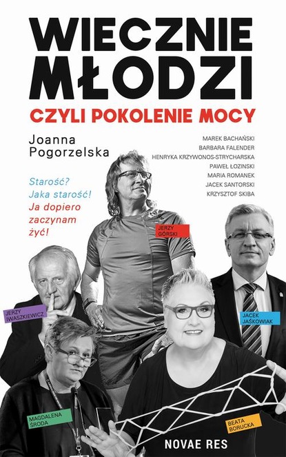 Joanna Pogorzelska — Wiecznie młodzi, czyli pokolenie mocy