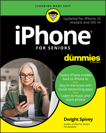 iPhone For Seniors For Dummies - Dwight Spivey