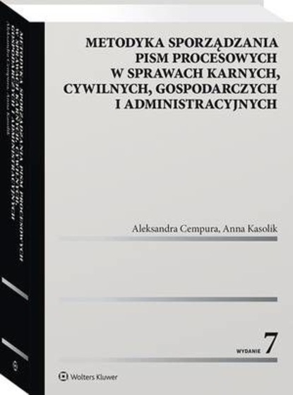 

Metodyka sporządzania pism procesowych w sprawach karnych, cywilnych, gospodarczych i administracyjnych