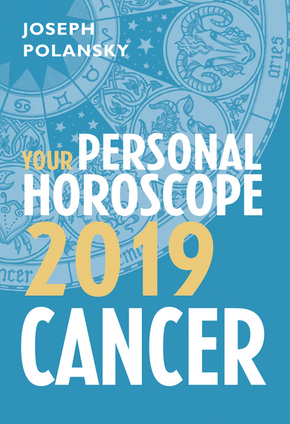 Joseph Polansky - Cancer 2019: Your Personal Horoscope