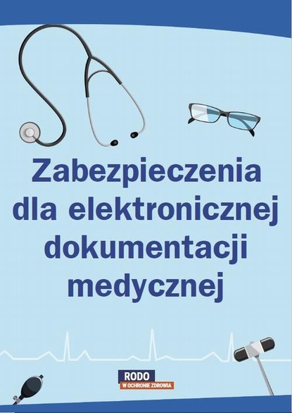 praca zbiorowa — Zabezpieczenia dla elektronicznej dokumentacji medycznej