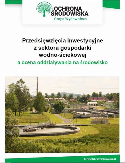 Paweł Grabowski — Przedsięwzięcia inwestycyjne z sektora gospodarki wodno-ściekowej a ocena oddziaływania na środowisko