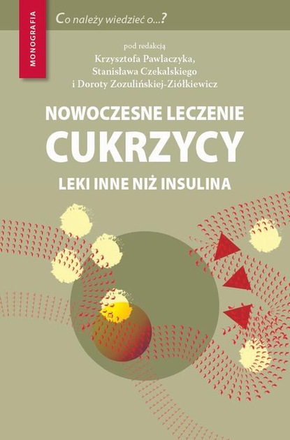 Dorota Zozulińska-Ziółkiewicz - Nowoczesne leczenie cukrzycy