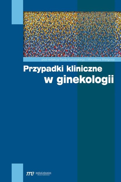 Mirosław Wielgoś - Przypadki kliniczne w ginekologii