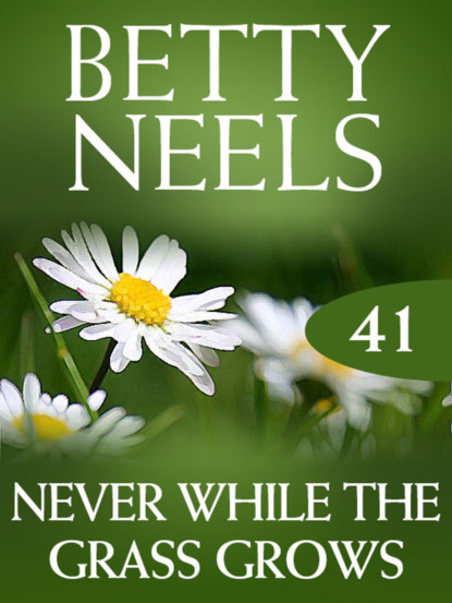 Betty Neels - Never While the Grass Grows