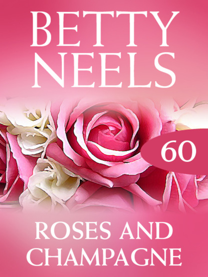 Betty Neels - Roses and Champagne