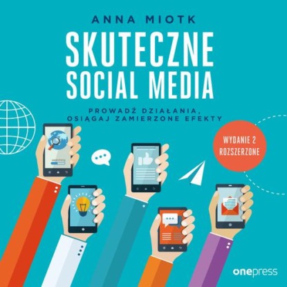 Ксюша Ангел - Skuteczne social media. Prowadź działania, osiągaj zamierzone efekty. Wydanie 2 rozszerzone