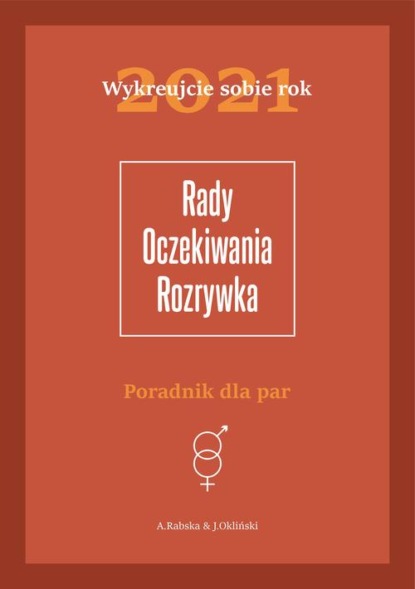 

Wykreujcie sobie rok 2021 Poradnik dla par. Rady, oczekiwania, rozrywka