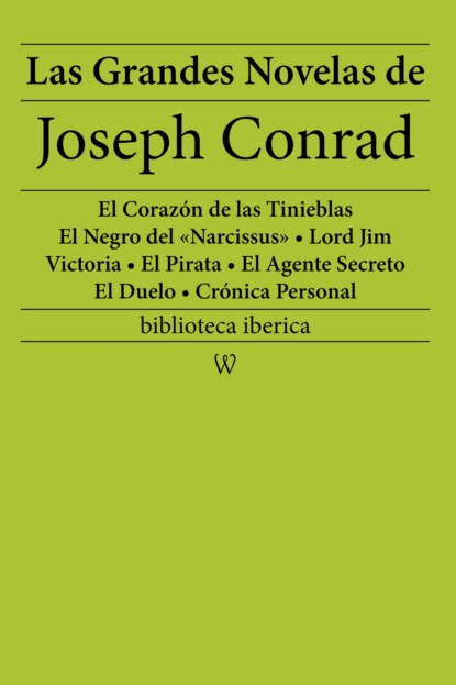 Джозеф Конрад - Las Grandes Novelas de Joseph Conrad