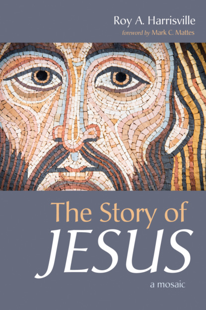 Roy A. Harrisville - The Story of Jesus