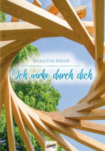 Ich wirke durch dich (Aruna Irini Asbach). 