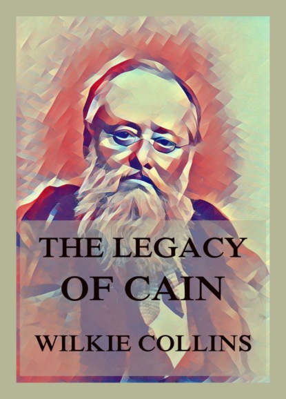 Уилки Коллинз - The Legacy of Cain
