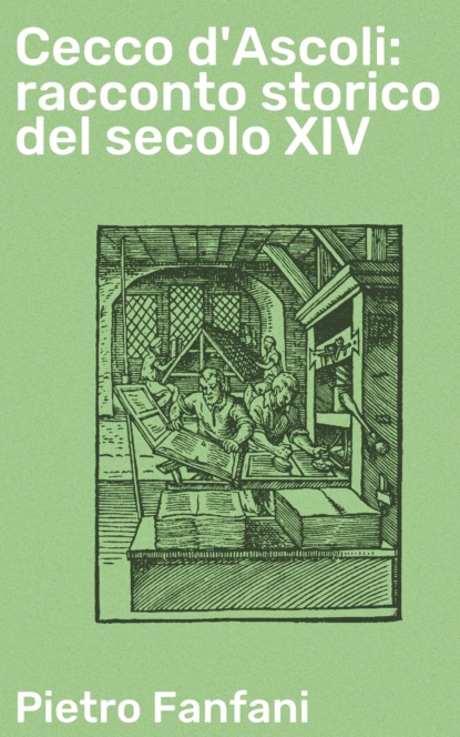 

Cecco d'Ascoli: racconto storico del secolo XIV